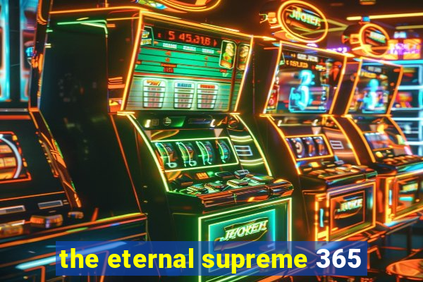 the eternal supreme 365